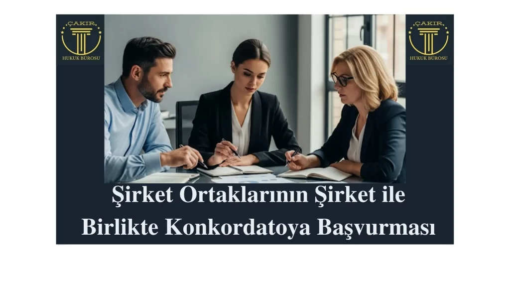 Şirket Ortaklarının Şirket ile Birlikte Konkordatoya Başvurması