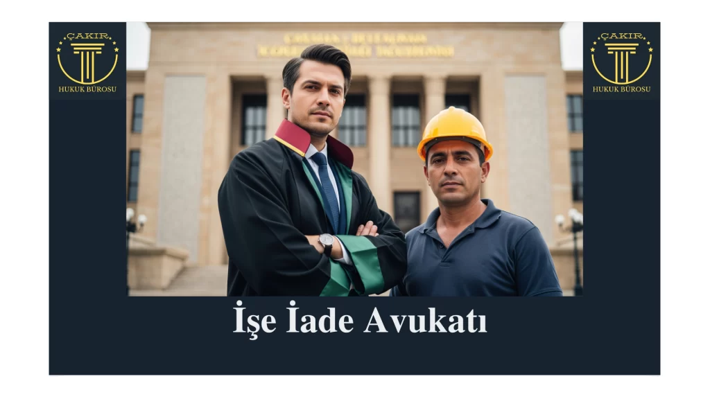 İşe İade Avukatı